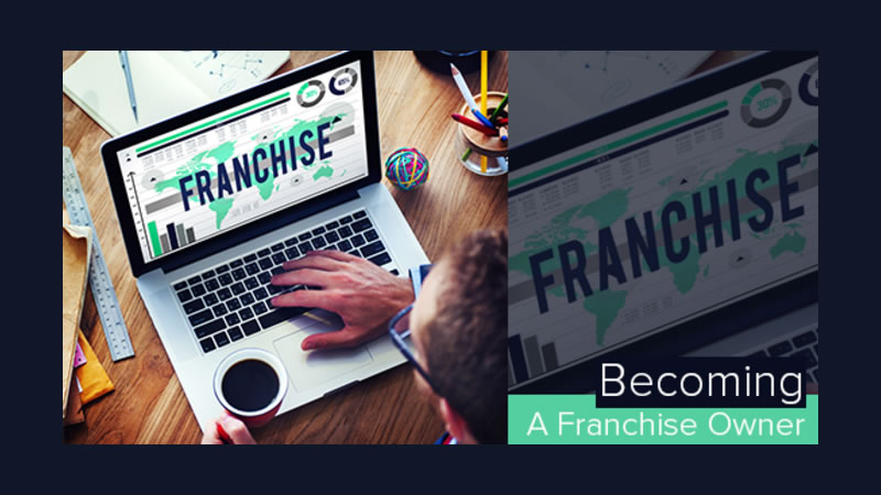 Becoming A Franchise Owner