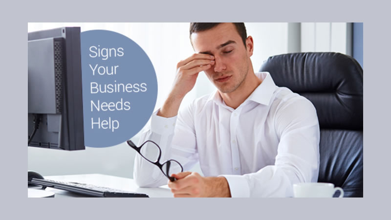 Signs Your Business Needs Help