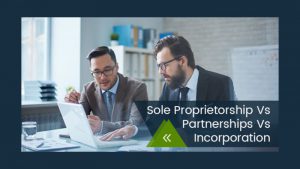 Sole Proprietorship Vs Partnerships Vs Incorporation