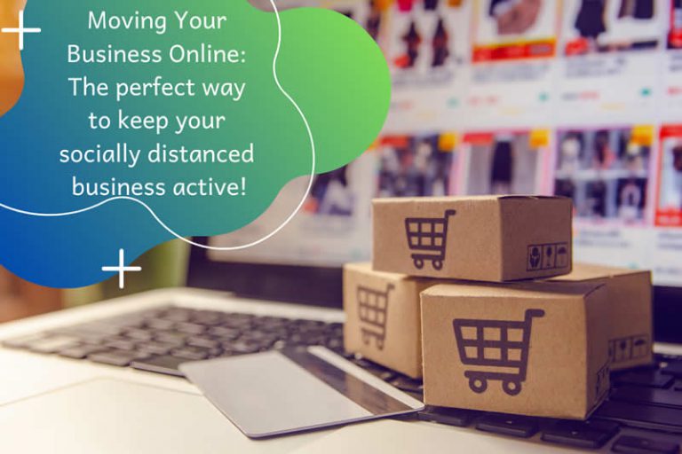 Moving Your Business Online: The perfect way to keep your socially distanced business active!