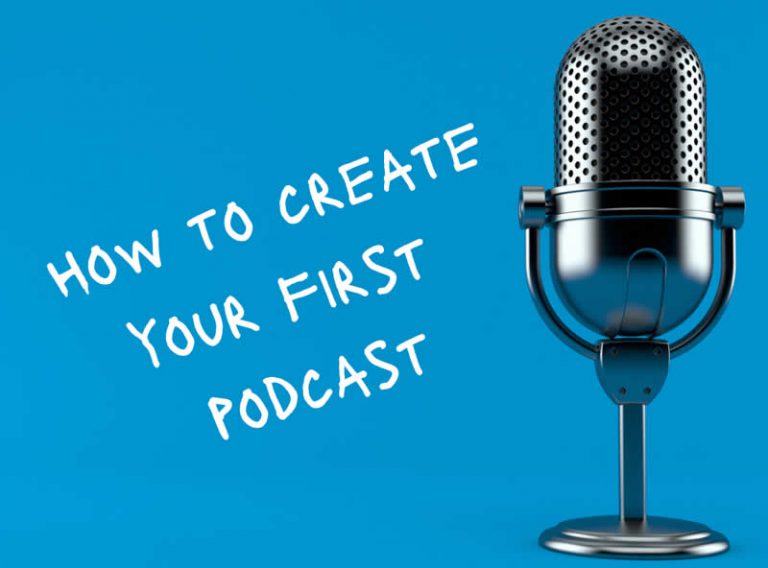 How to Create Your First Podcast